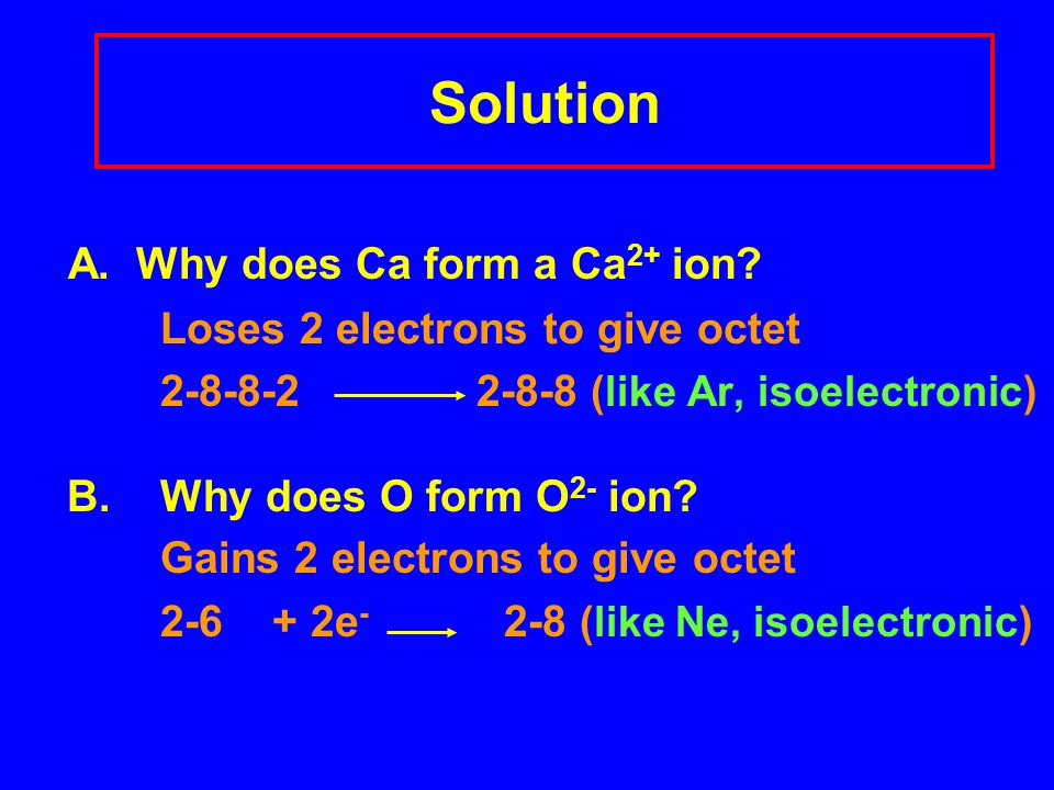 Solution A. Why does Ca form a Ca2+ ion