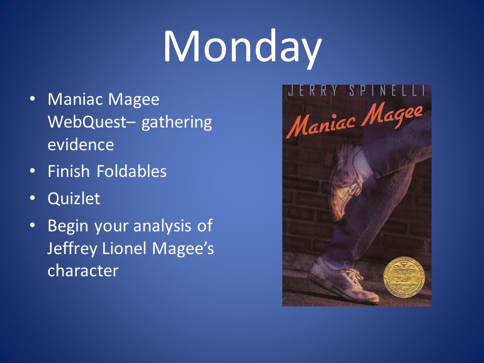 Monday Maniac Magee WebQuest– gathering evidence Finish Foldables