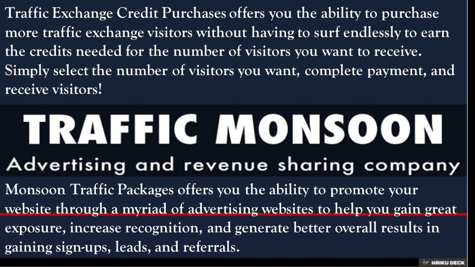 Traffic Exchange Credit Purchases offers you the ability to purchase more traffic exchange visitors without having to surf endlessly to earn the credits needed for the number of visitors you want to receive.