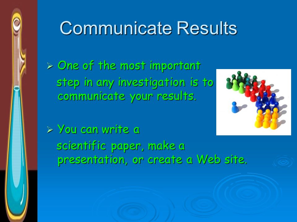 Communicate Results One of the most important