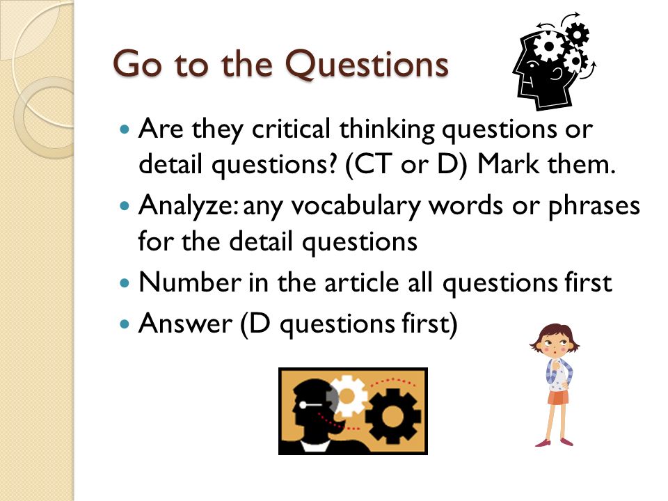 Go to the Questions Are they critical thinking questions or detail questions (CT or D) Mark them.