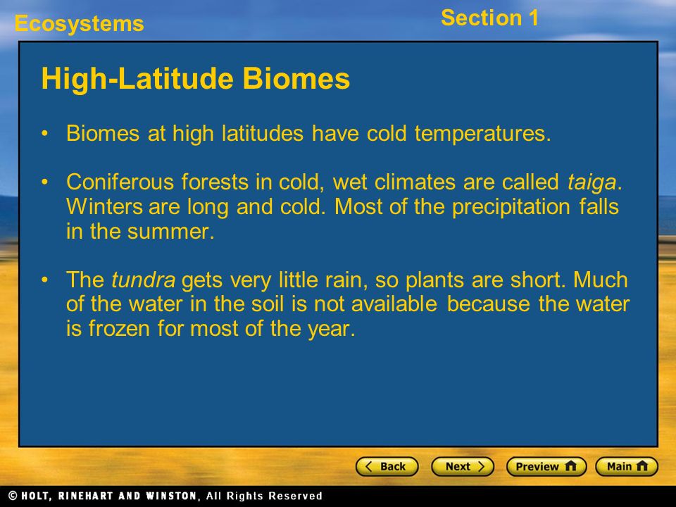 High-Latitude Biomes Biomes at high latitudes have cold temperatures.