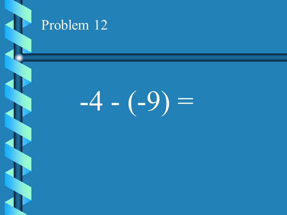 Problem (-9) =