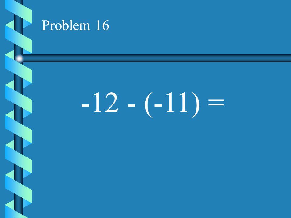 Problem (-11) =