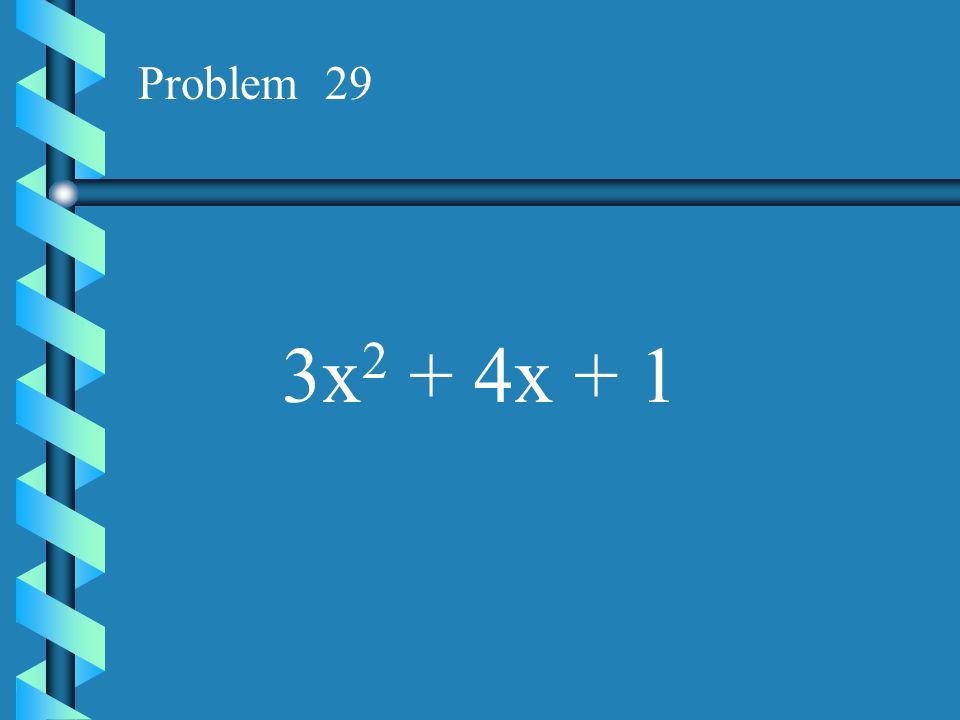 Problem 29 3x2 + 4x + 1