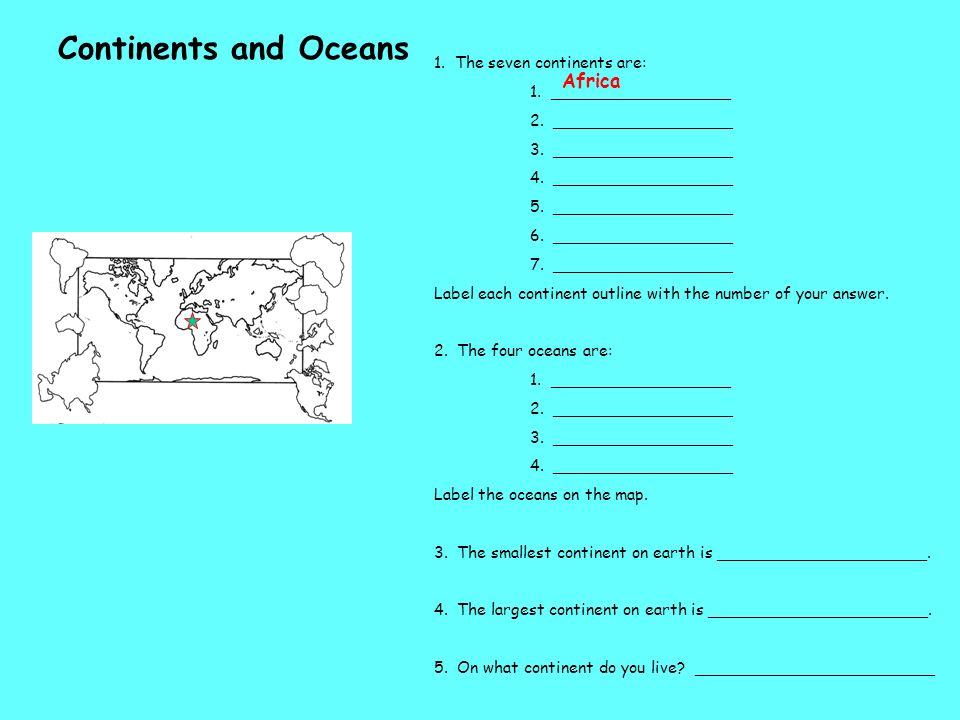 Continents and Oceans Africa 1. The seven continents are: