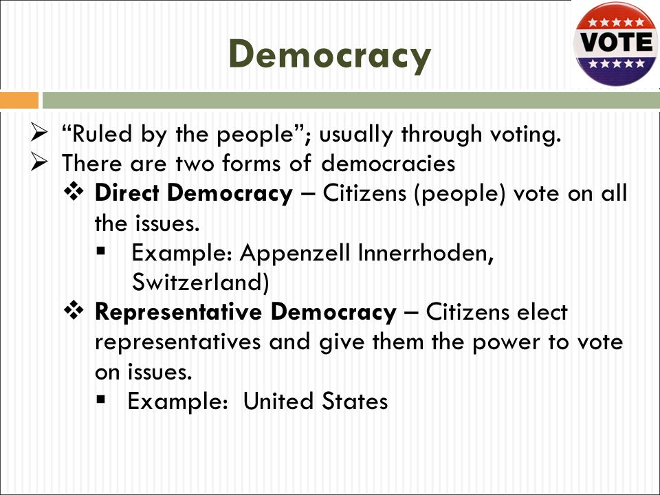 Democracy Ruled by the people ; usually through voting.