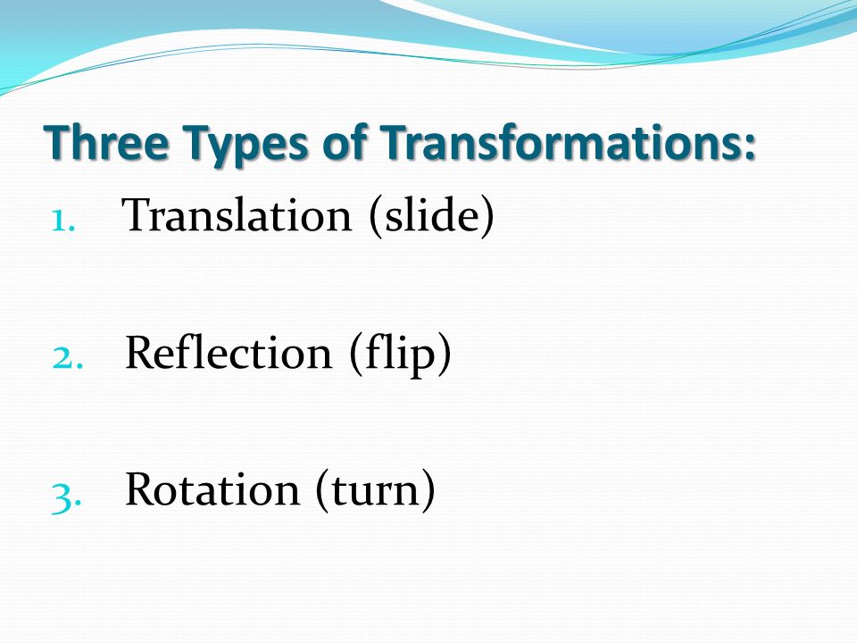 Three Types of Transformations: