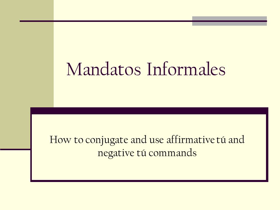 How to conjugate and use affirmative tú and negative tú commands
