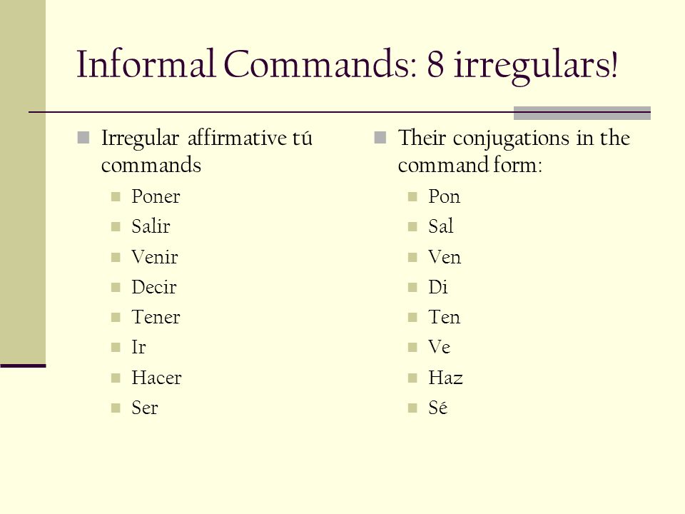 Informal Commands: 8 irregulars!