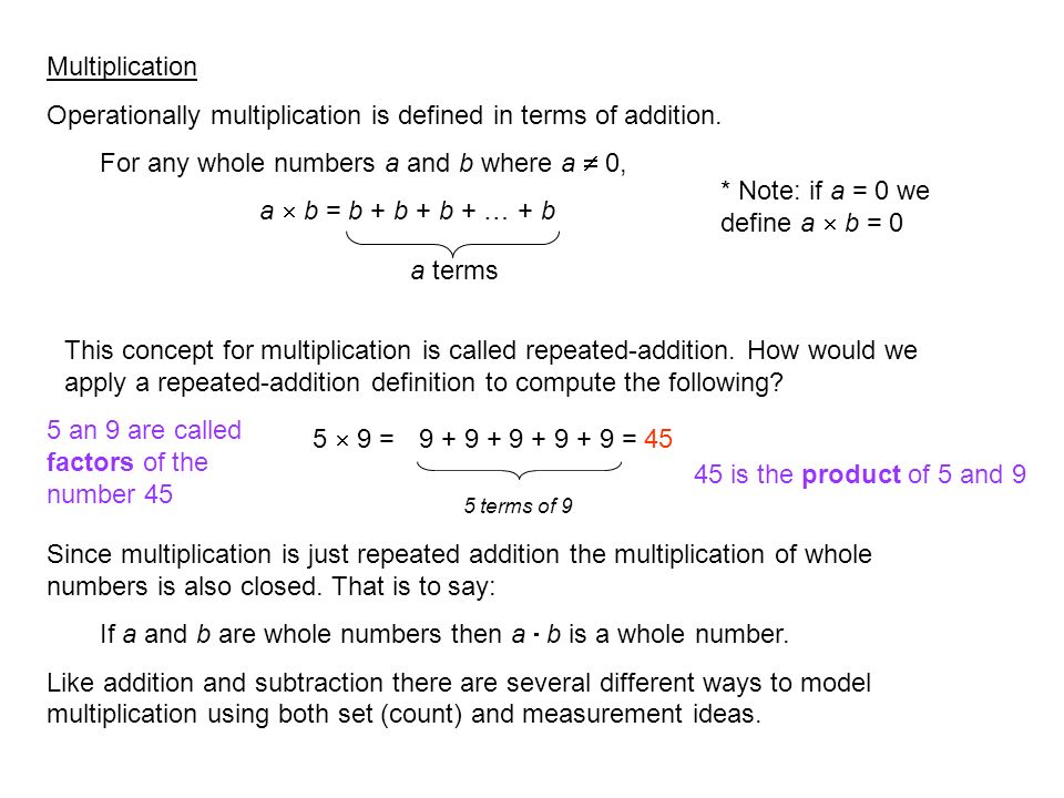 Operationally multiplication is defined in terms of addition.