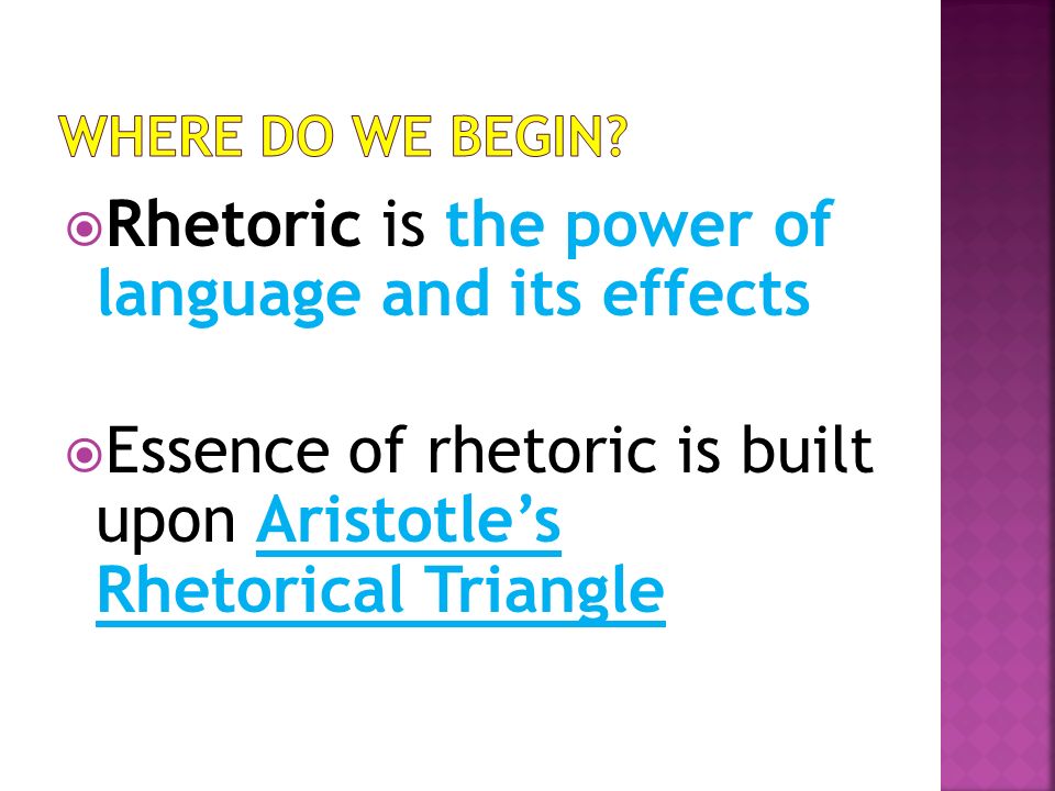 Rhetoric is the power of language and its effects
