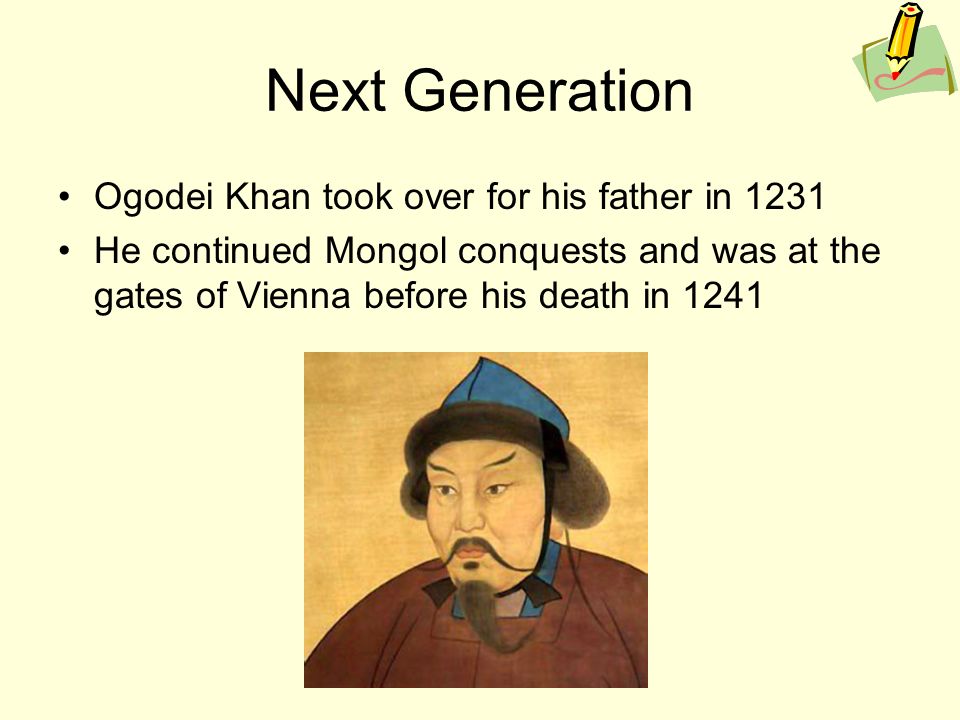 Next Generation Ogodei Khan took over for his father in 1231