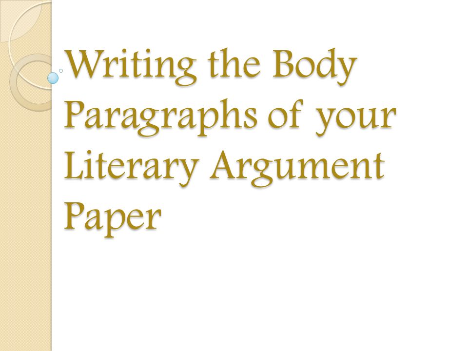 Writing the Body Paragraphs of your Literary Argument Paper