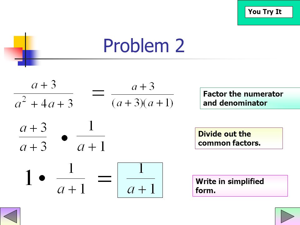 Problem 2 Factor the numerator and denominator