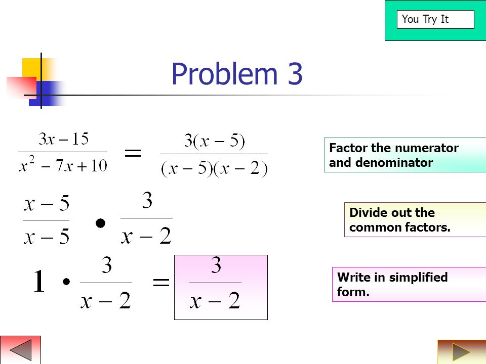 Problem 3 Factor the numerator and denominator