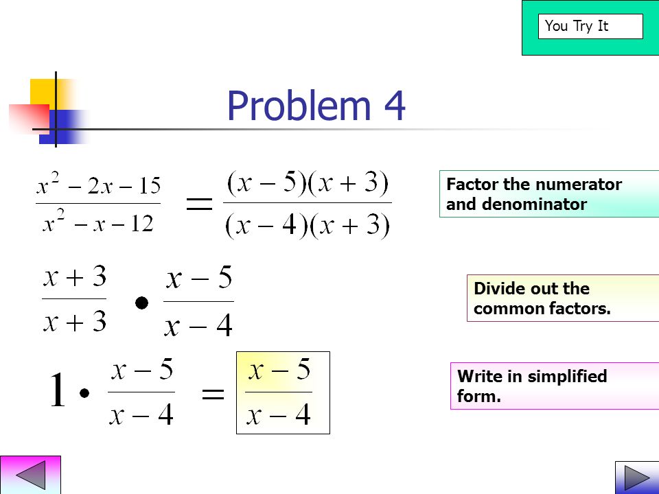 Problem 4 Factor the numerator and denominator