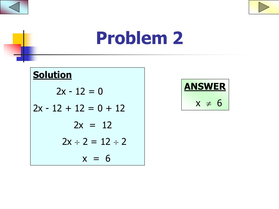 Problem 2 Solution 2x - 12 = 0 ANSWER 2x = x  6