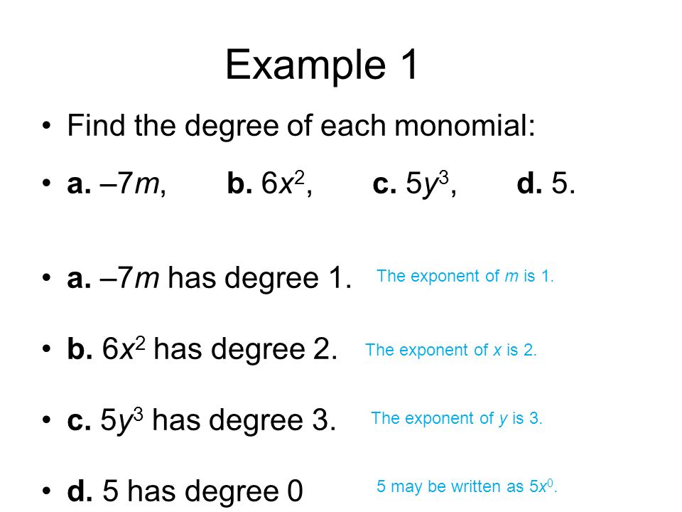 Example 1 Find the degree of each monomial: