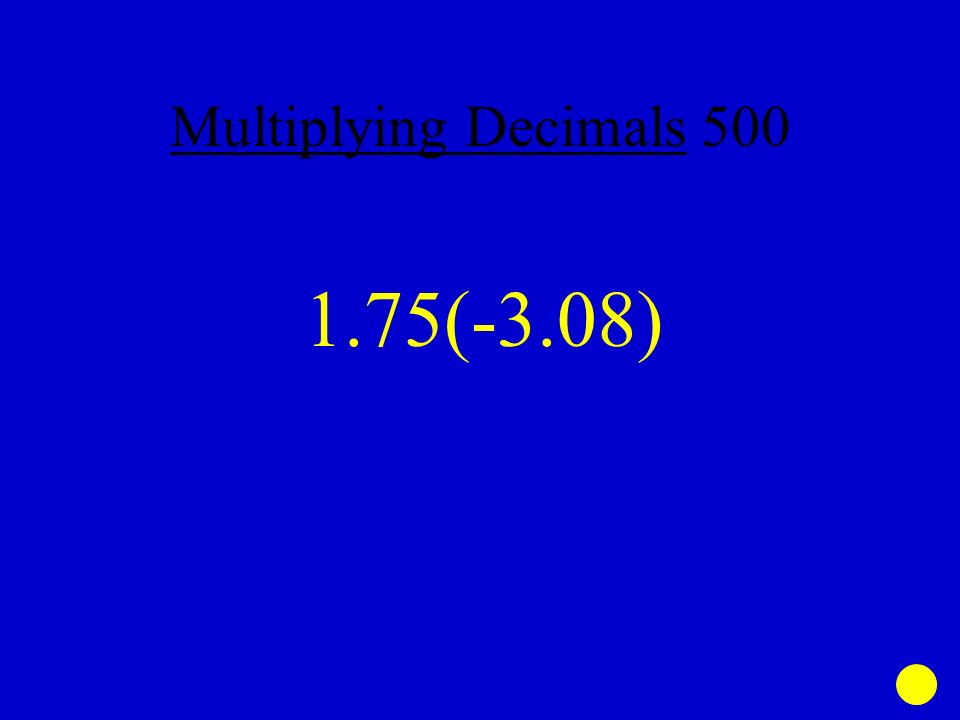 Multiplying Decimals (-3.08)