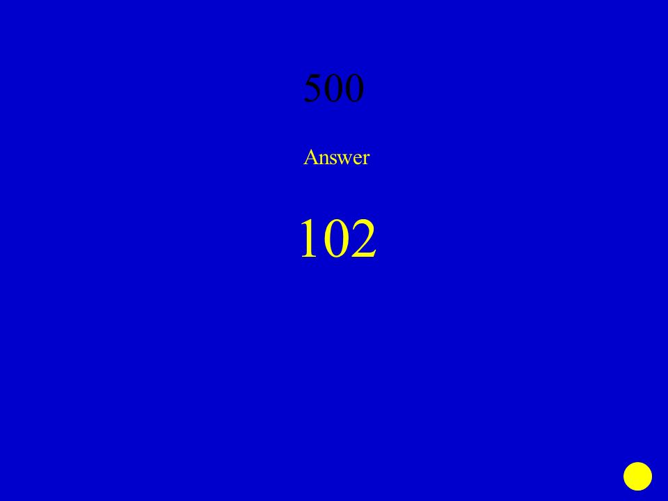 500 Answer 102