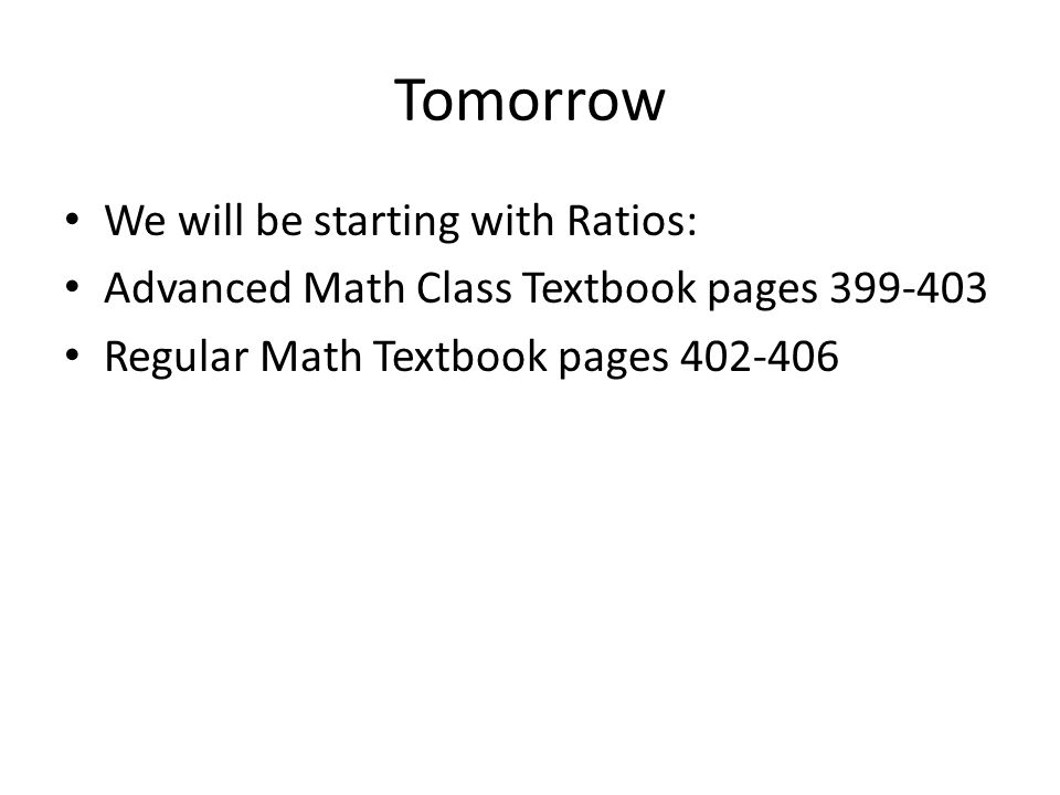 Tomorrow We will be starting with Ratios: