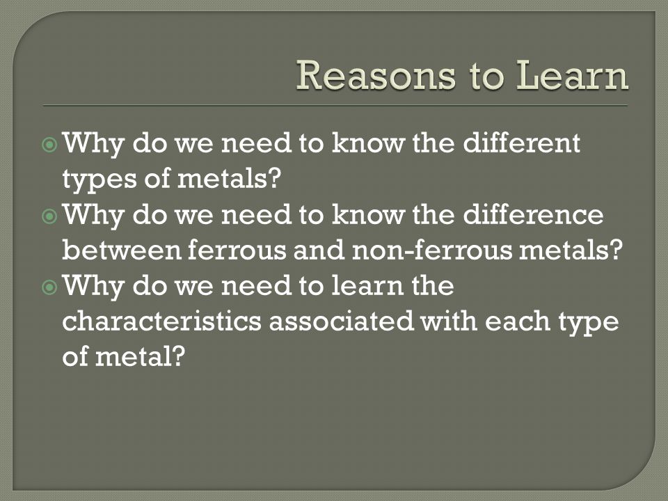 Reasons to Learn Why do we need to know the different types of metals
