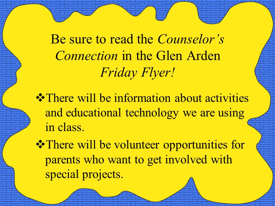 Be sure to read the Counselor’s Connection in the Glen Arden Friday Flyer!