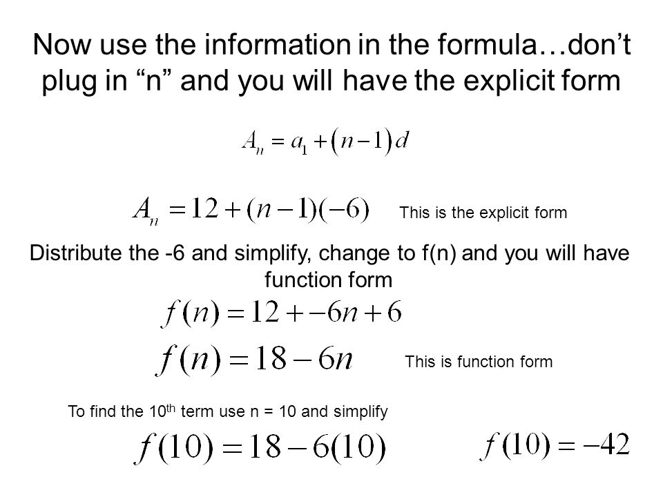 Now use the information in the formula…don’t plug in n and you will have the explicit form