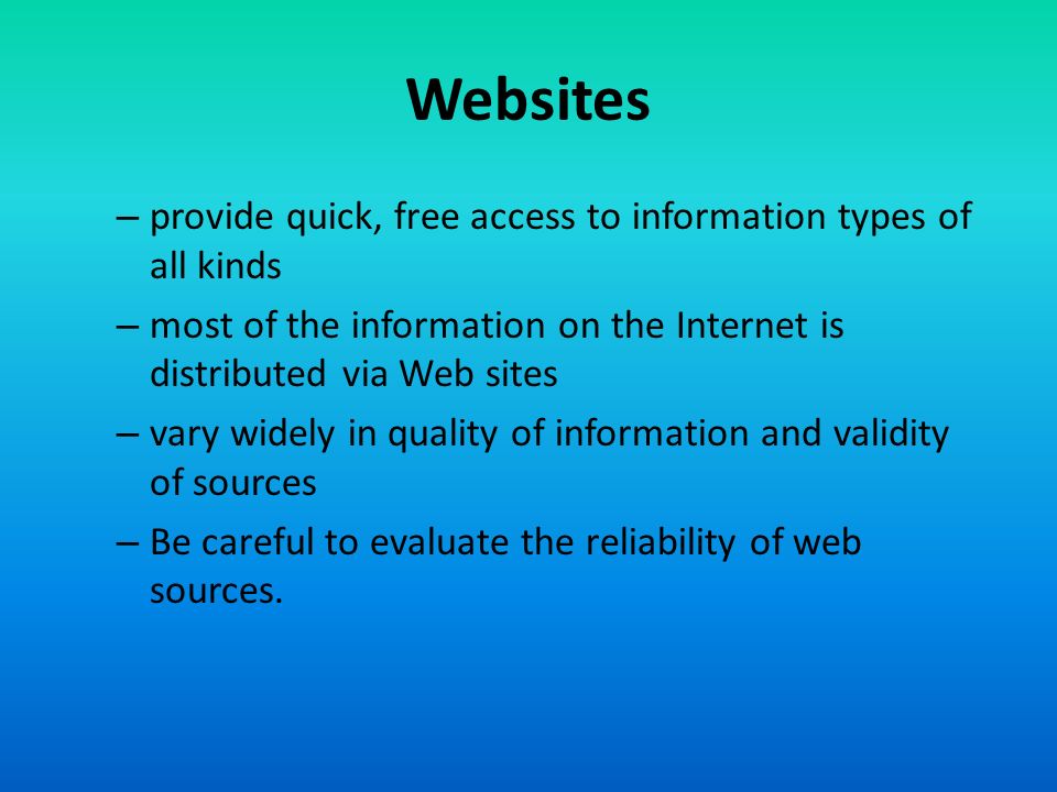 Websites provide quick, free access to information types of all kinds