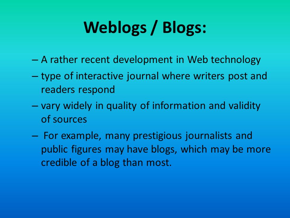 Weblogs / Blogs: A rather recent development in Web technology