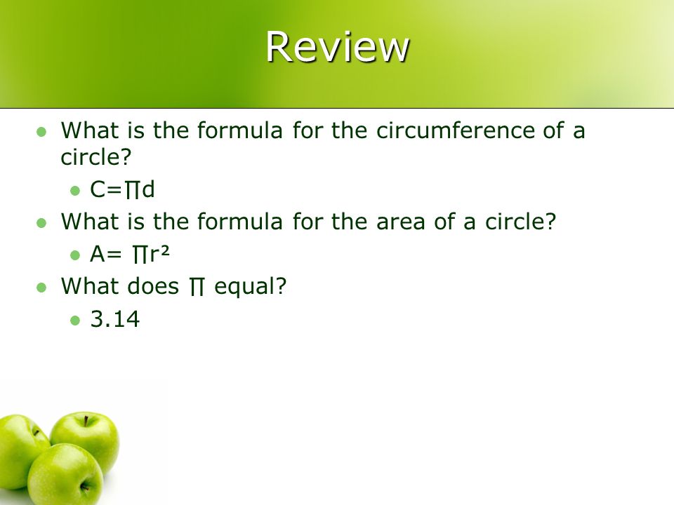 Review What is the formula for the circumference of a circle C=∏d