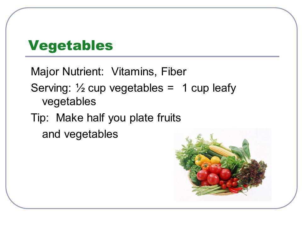 Vegetables Major Nutrient: Vitamins, Fiber