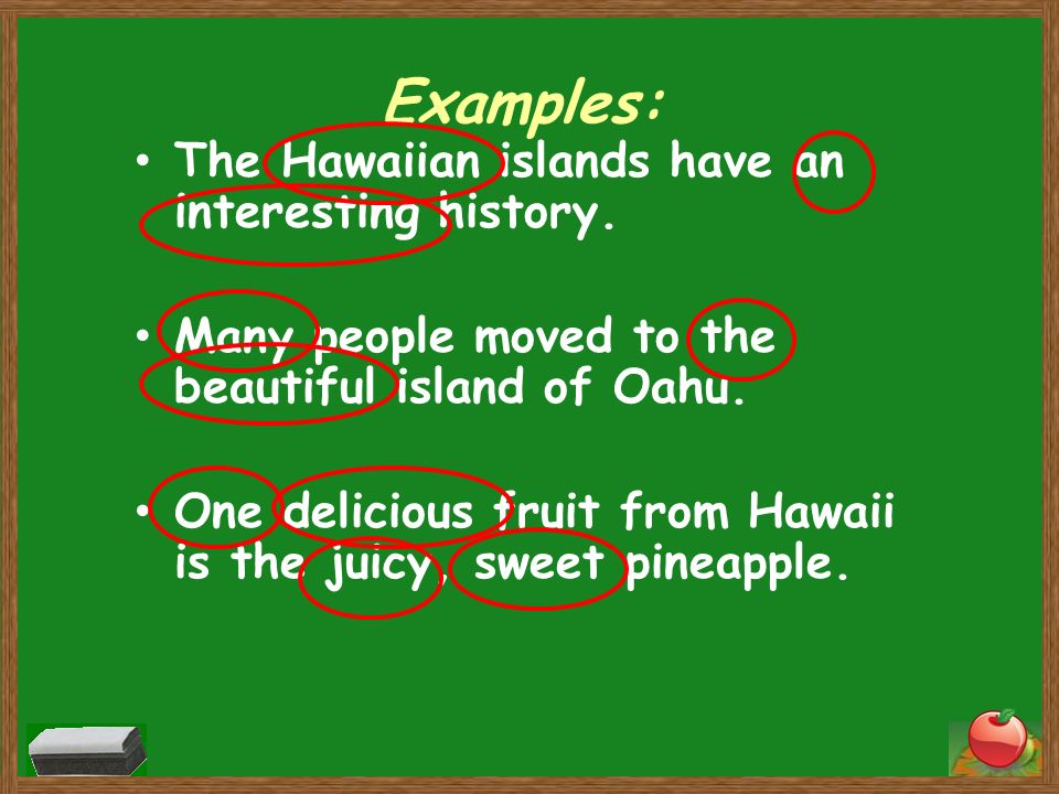 Examples: The Hawaiian islands have an interesting history.