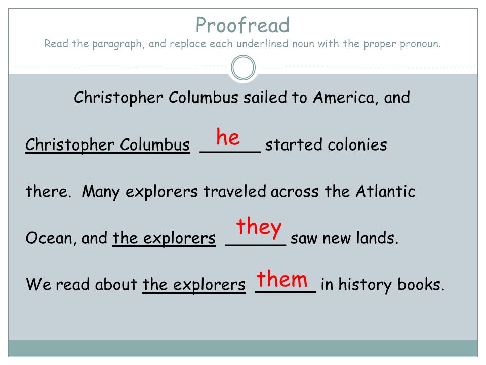 Proofread Read the paragraph, and replace each underlined noun with the proper pronoun.