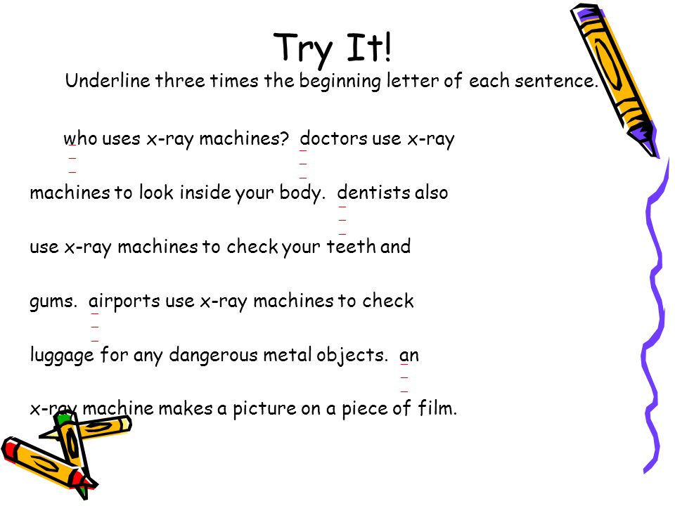 Try It! Underline three times the beginning letter of each sentence.