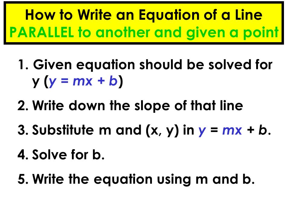 How to Write an Equation of a Line PARALLEL to another and given a point
