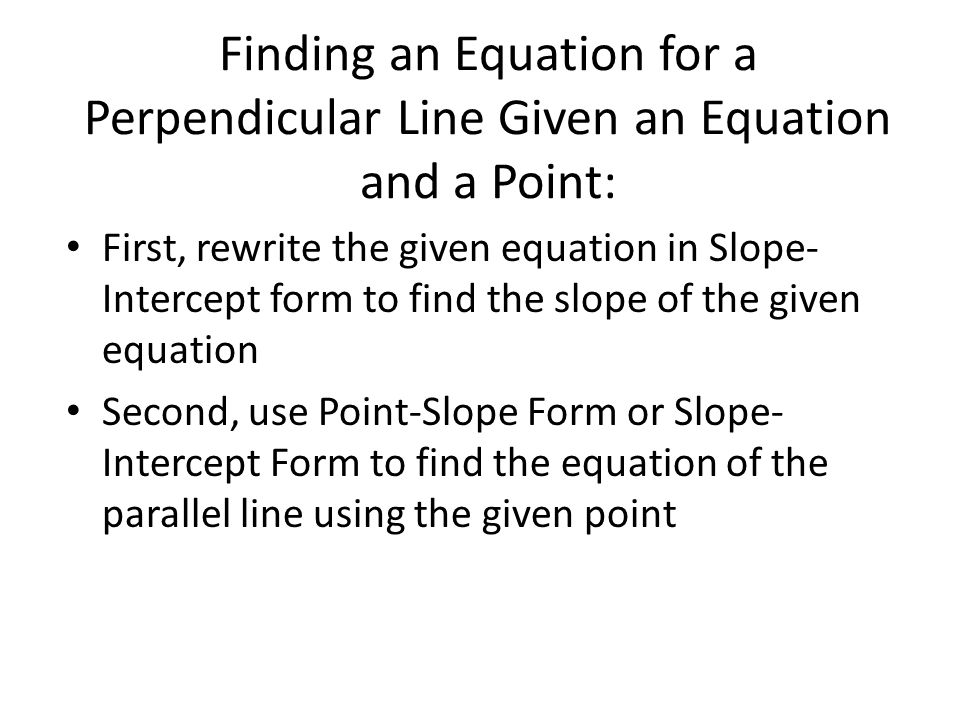 Finding an Equation for a Perpendicular Line Given an Equation and a Point: