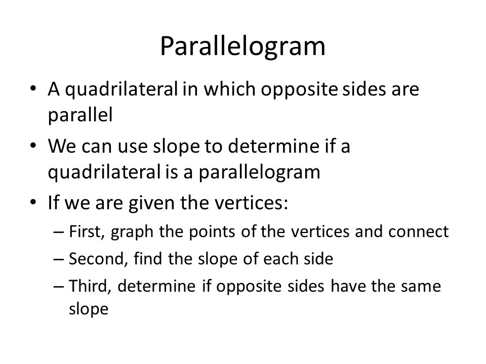 Parallelogram A quadrilateral in which opposite sides are parallel