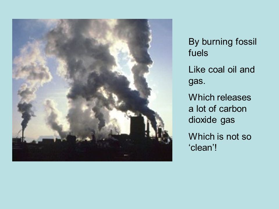 By burning fossil fuels