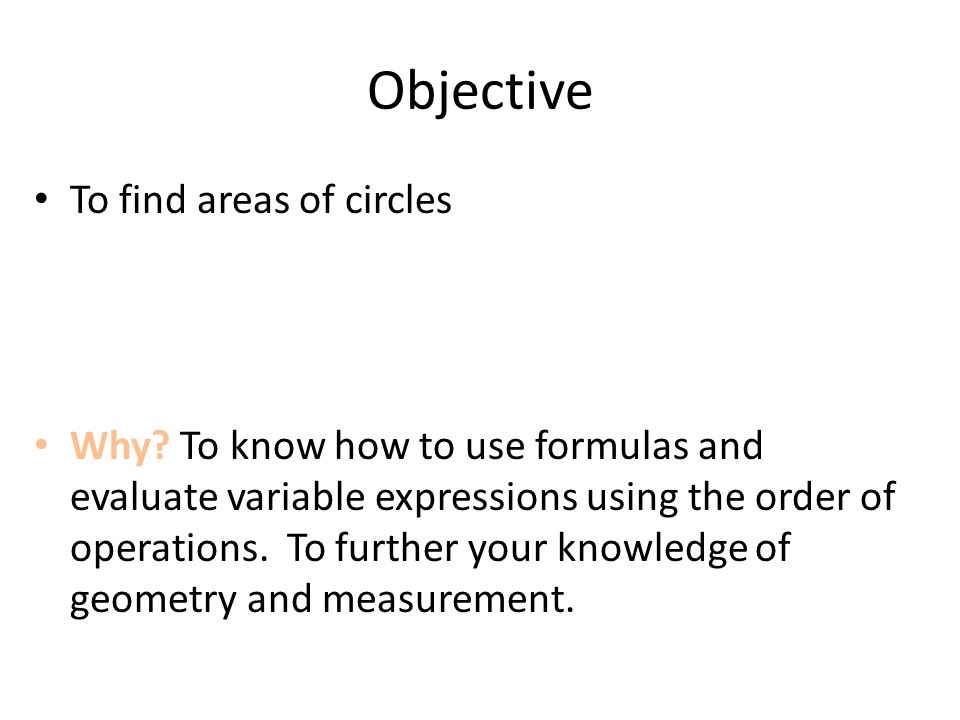 Objective To find areas of circles