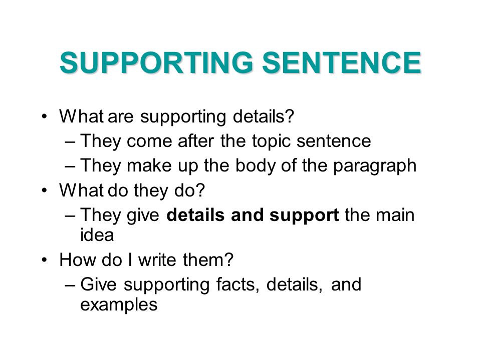 SUPPORTING SENTENCE What are supporting details