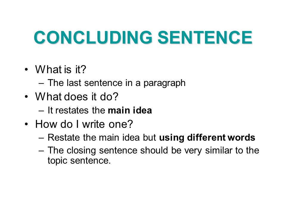 CONCLUDING SENTENCE What is it What does it do How do I write one