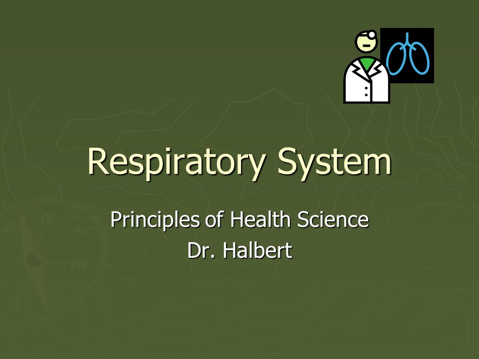 Principles of Health Science Dr. Halbert