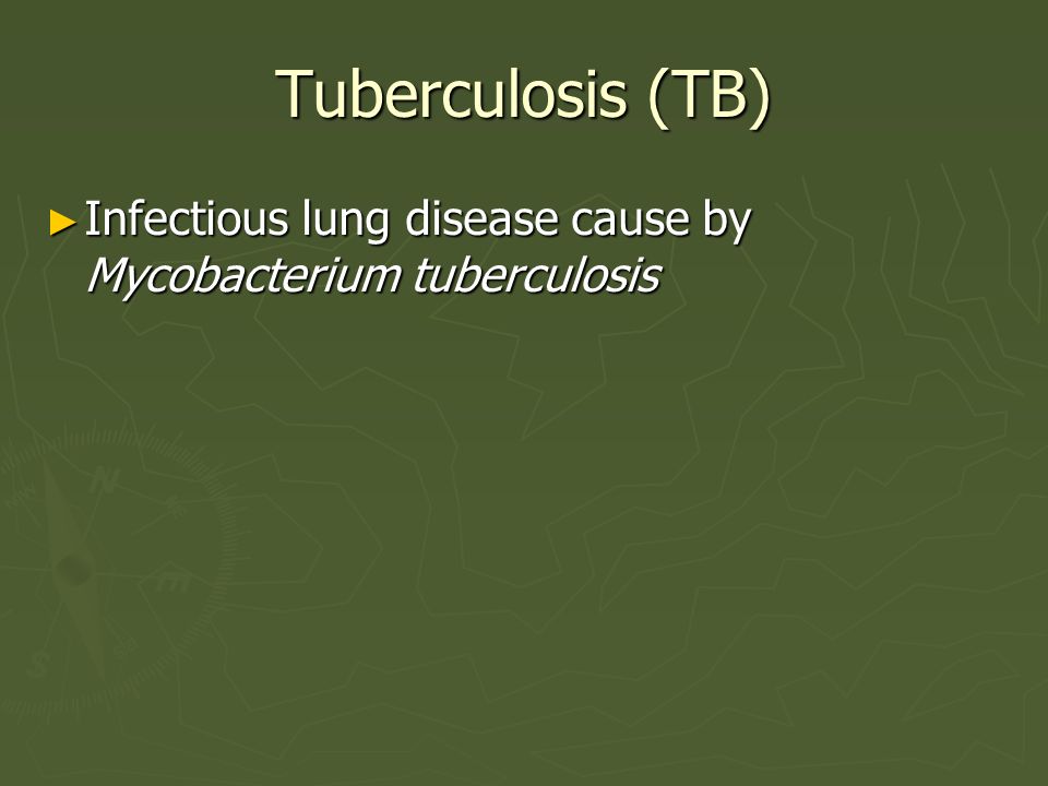 Tuberculosis (TB) Infectious lung disease cause by Mycobacterium tuberculosis