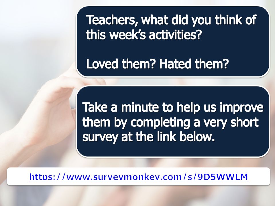 Teachers, what did you think of this week’s activities