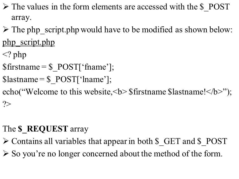 The values in the form elements are accessed with the $_POST array.