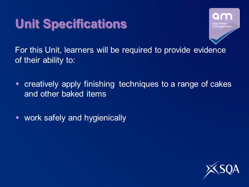 Unit Specifications For this Unit, learners will be required to provide evidence of their ability to: