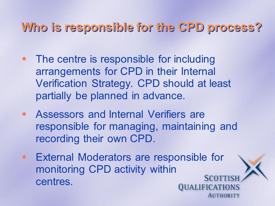 Who is responsible for the CPD process
