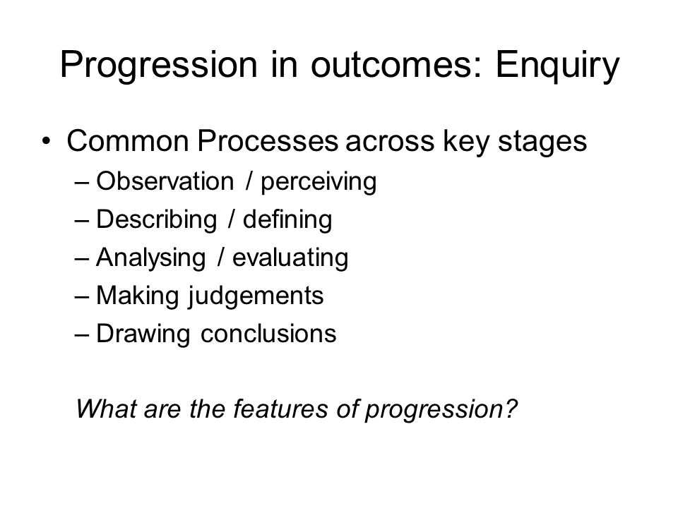 Progression in outcomes: Enquiry